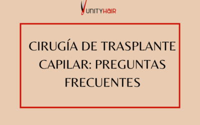 Cirugía de injerto capilar: preguntas frecuentes