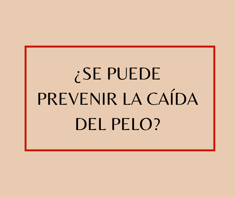 ¿Se puede prevenir la caída del pelo?