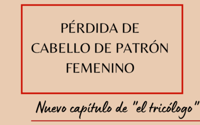 Pérdida de cabello de patrón femenino (Parte I)