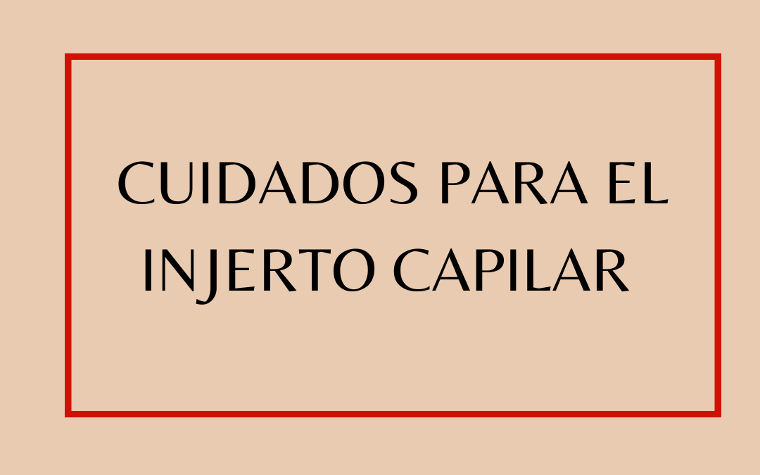 Cuidados para el injerto capilar: antes y después de la intervención