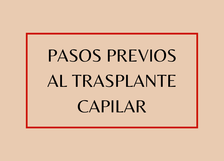 Pasos previos al trasplante capilar