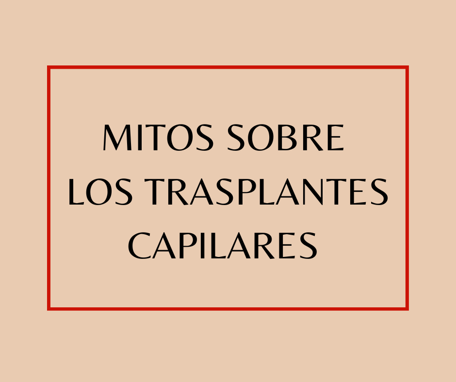 Mitos sobre los trasplantes capilares