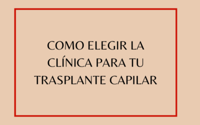 Como elegir la clínica para tu trasplante capilar