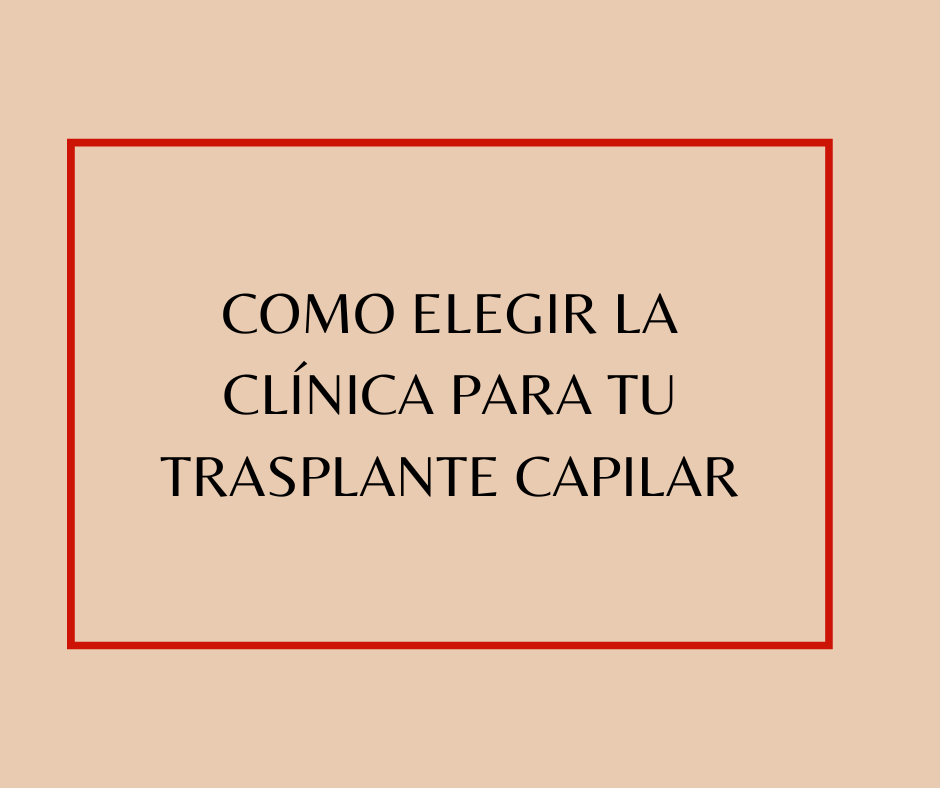 Como elegir la clínica para tu trasplante capilar