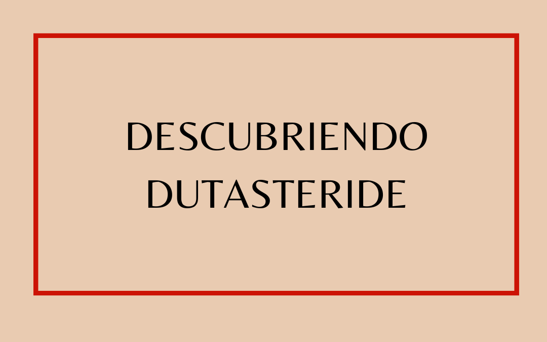 Descubriendo Dutasteride