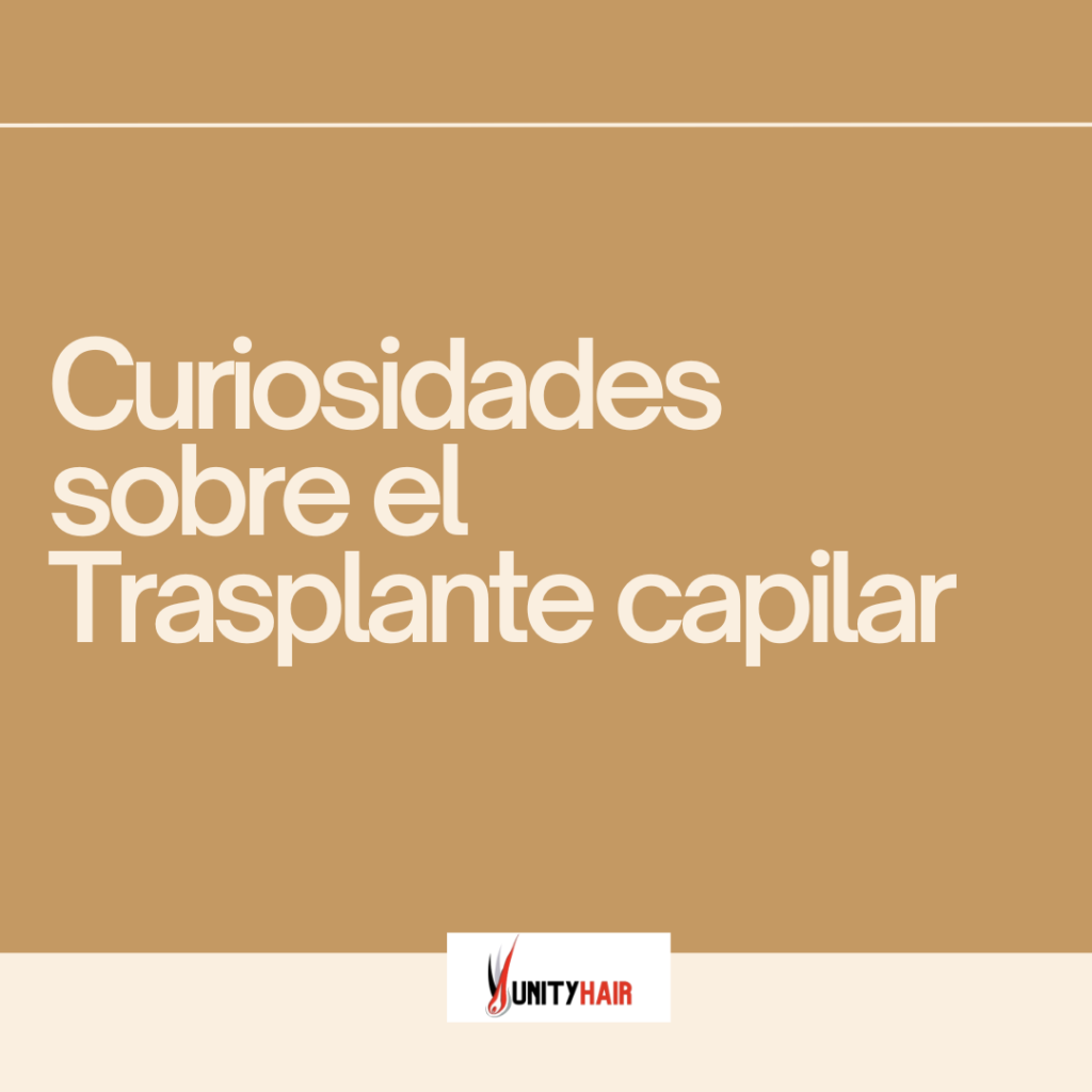 Curiosidades sobre el trasplante capilar